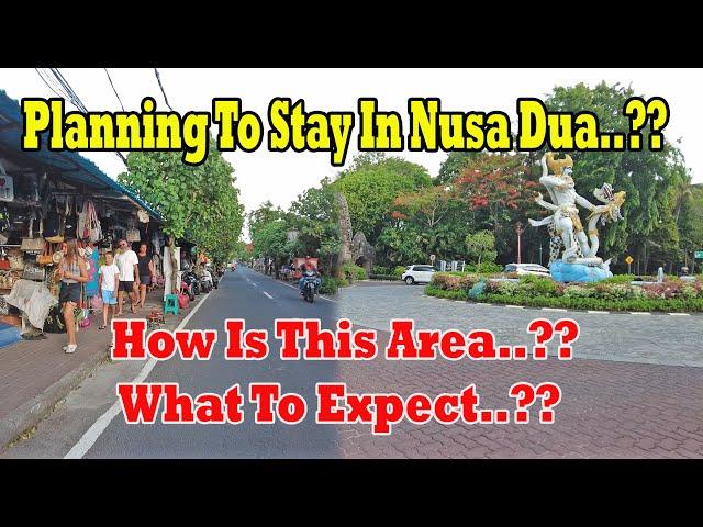 Planning To Stay In Nusa Dua Area..?? What To Expect Here..???Nusa DUa Bali Update 2024