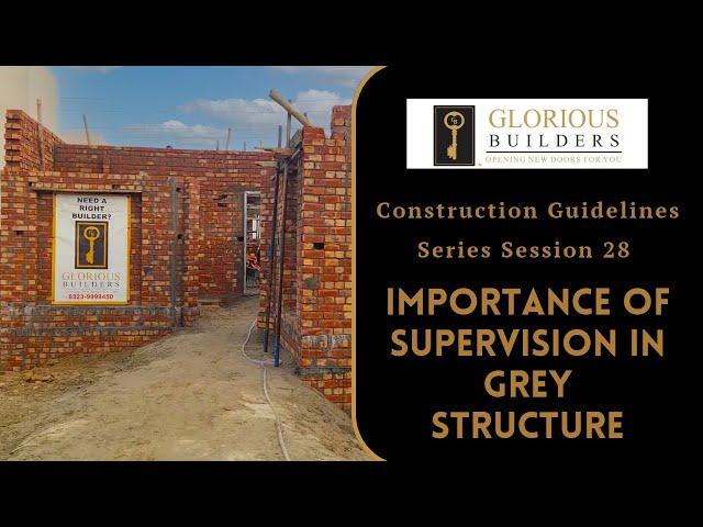 Importance of Supervision in Grey Structure | Construction Guidelines Session 28 | Glorious Builders