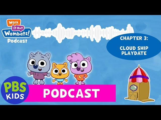 Work It Out Wombats! Podcast | Chapter 3: Cloud Ship Playdate | PBS KIDS