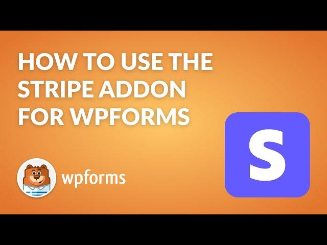 How to Use the Stripe Addon by WPForms | Easy WordPress Payments!