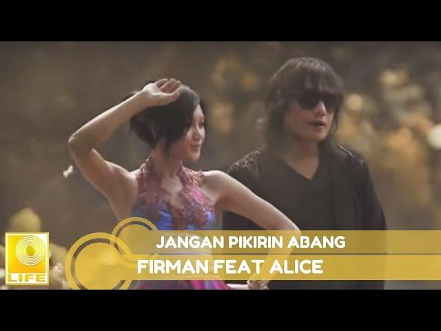 Firman Feat. Alice - Jangan Pikirin Abang (Official Music Video)