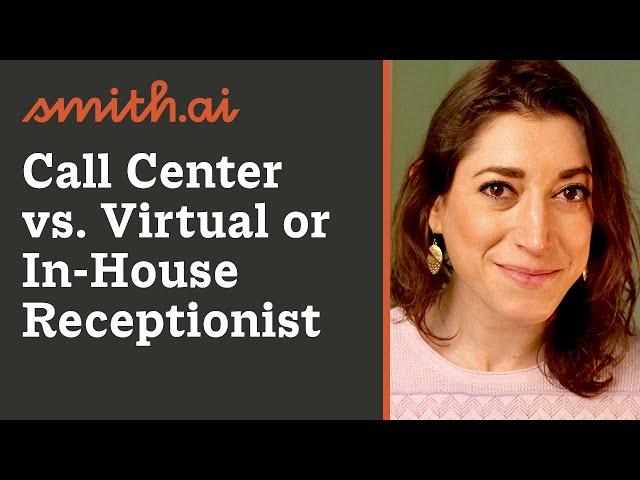 The Differences Between a Call Center, Virtual Receptionist Service, and Individual Receptionist