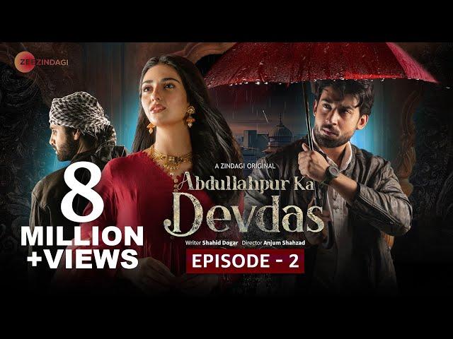 Abdullahpur Ka Devdas | Episode 2 | Bilal Abbas Khan, Sarah Khan, Raza Talish