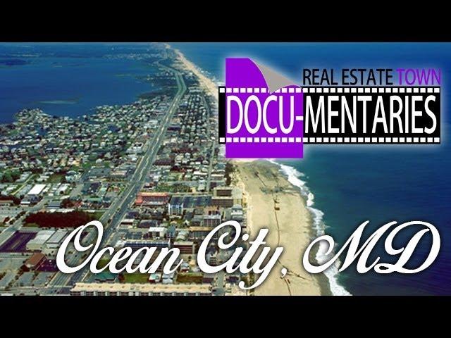 Ocean City, MD -- a Real Estate Town Docu-Mentary℠