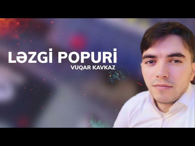 Vuqar Kavkaz - Lezgi Popuri 2024 (Yeni)