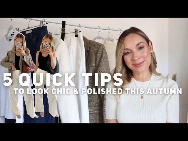 HOW TO LOOK CHIC & ELEGANT THIS AUTUMN | 5 STYLE TIPS