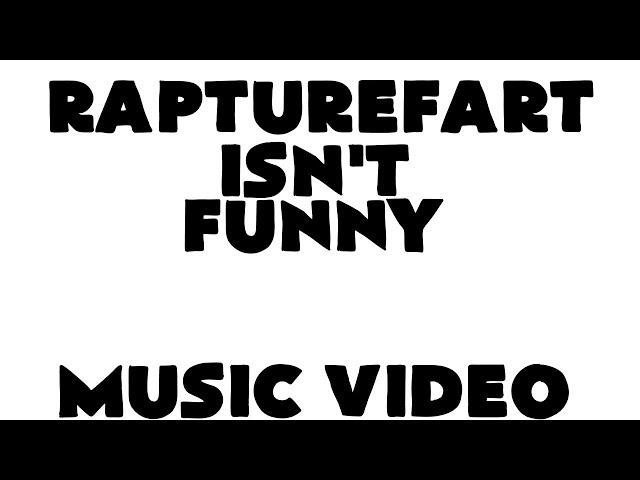 Hismario123 - RaptureFart Isn't Funny (Official Music Video)