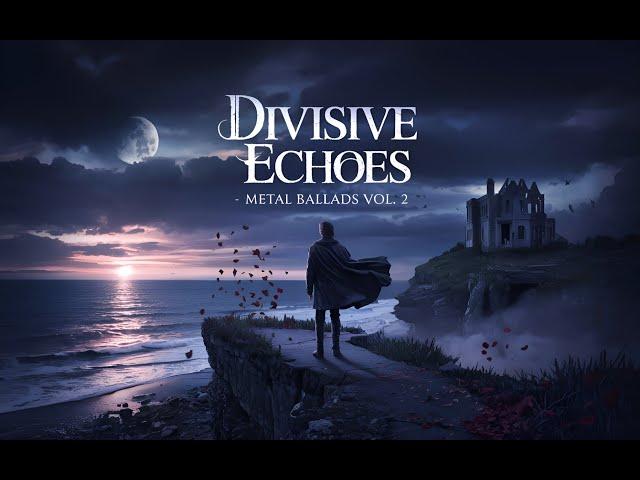 Divisive Echoes - Metal Ballads Vol.2 (Full album) 2025