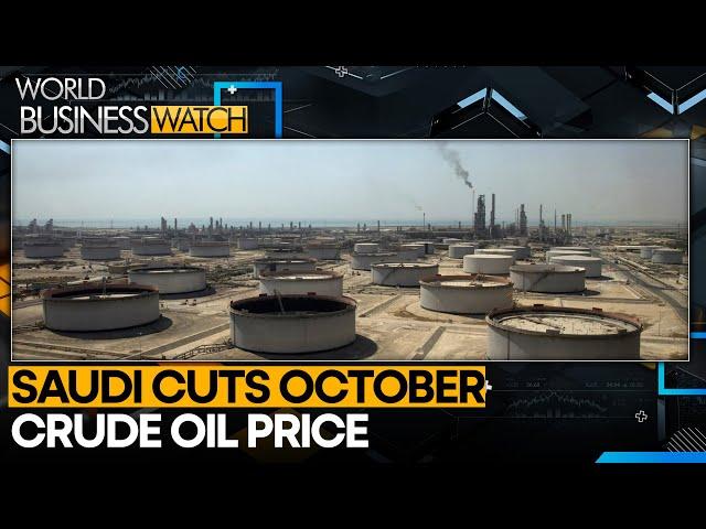 Saudi cuts October crude oil price to Asia as demand wanes | World Business Watch | WION