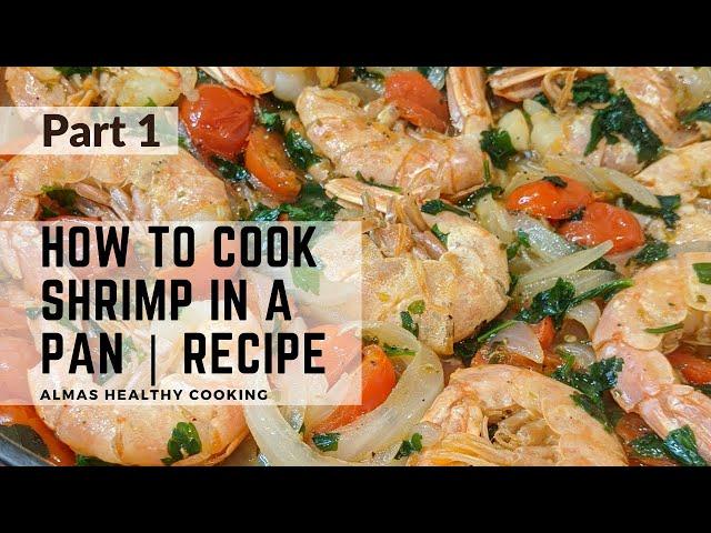 Almas Healthy Cooking Shrimp in a Pan | Recipe