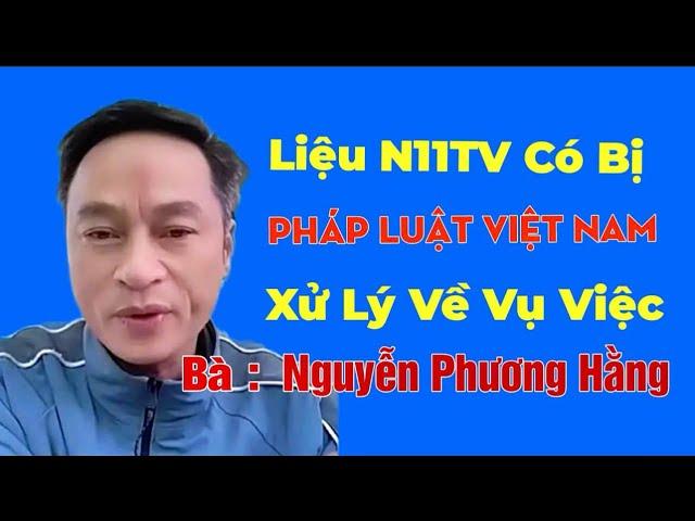 N11TV Liệu Có Bị Pháp Luật Xử Lý Vụ Việc Bà Nguyễn Phương Hằng Hay Không #nguyenphuonghang #tintuc