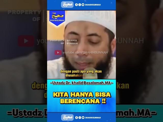 KITA HANYA BISA BERENCANAUSTADZ KHALID BASALAMAH #shorts #kajian #sunnah #shahihsunnah