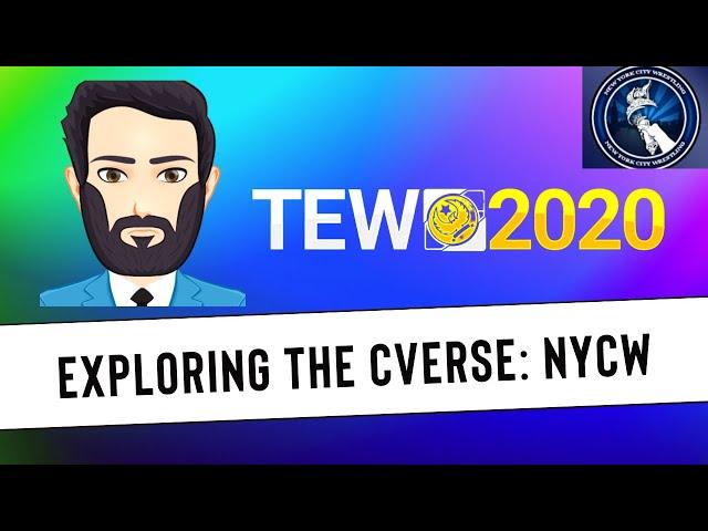 TEW 2020 - Exploring the CVerse, Episode 11: NYCW