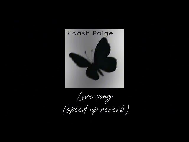 Love song ~ Kaash Paige (speed up+reverb)