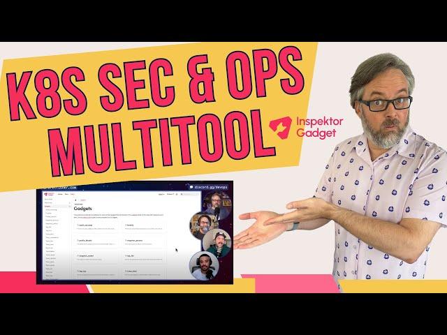Kubernetes Security and Troubleshooting Multitool: Inspektor Gadget