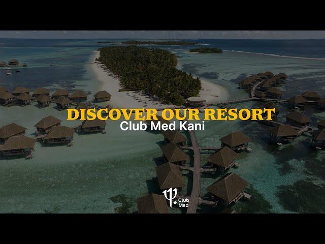 Discover Club Med Kani | Maldives