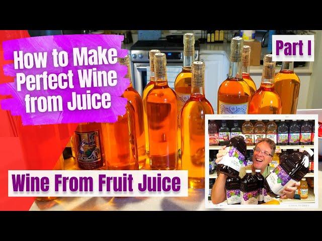 How to Make Wine from Fruit Juice - The Only Wine Recipe You Will Ever Need - Part I