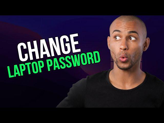 How to change password in laptop - A to Z