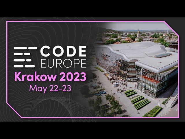 Code Europe 2023 Tech Festival in Krakow (May 22-23)