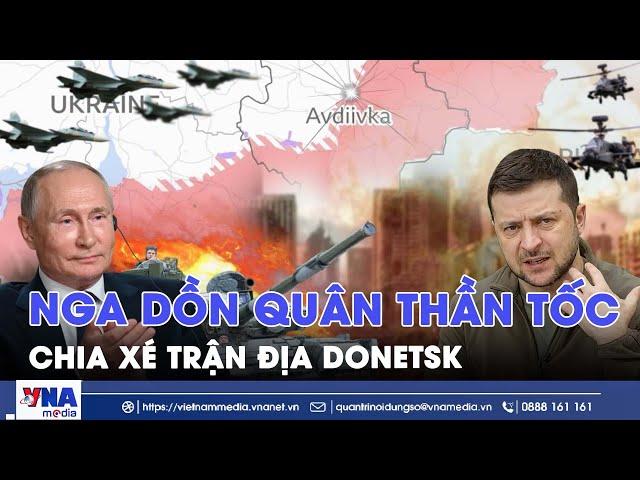 Nga dồn quân thần tốc,vây hãm Kostyantynivka, trận địa Donetsk “chia 5 xẻ 7”;Mỹ cắt viện trợ Ukraine