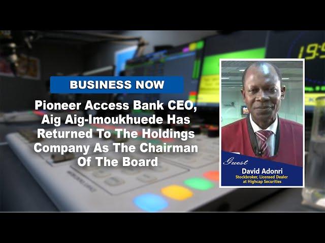 BUSINESS NOW: Aig-Imoukhuede Returns as Access Holdings Chairman, after 10 Years