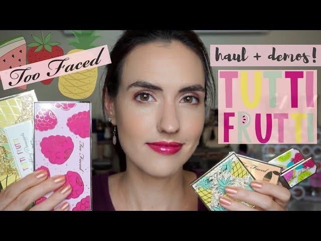 Too Faced Tutti Frutti Collection | Haul, Swatches + Tutorial!