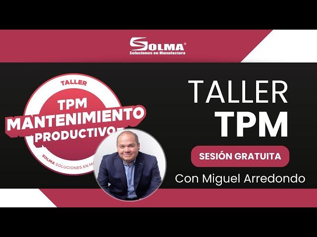 Taller TPM Mantenimiento Productivo / Sesión Gratuita (Con Miguel Arredondo)