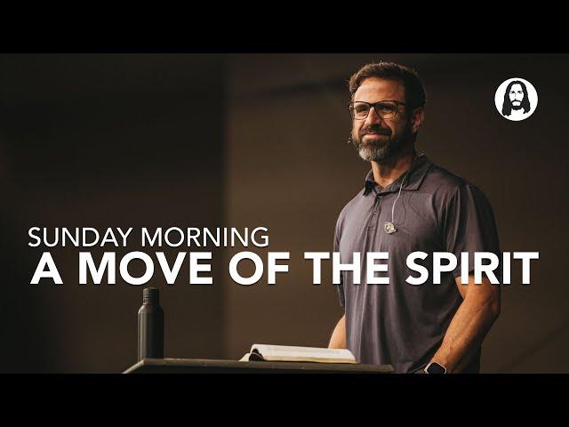 A Move Of The Spirit | Pastor Michael Koulianos | Sunday Morning