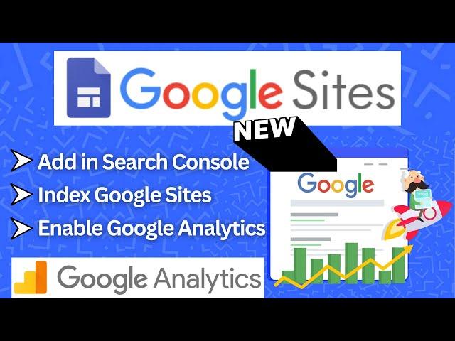 Add Google Sites in Google Search Console and Index Google Sites and Enable Google Analytics