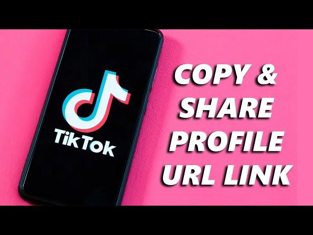 How To Copy & Share TikTok Profile Link URL