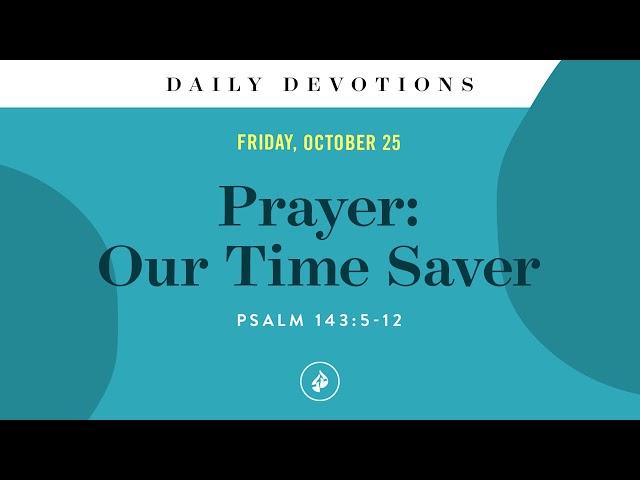 Prayer: Our Time Saver – Daily Devotional