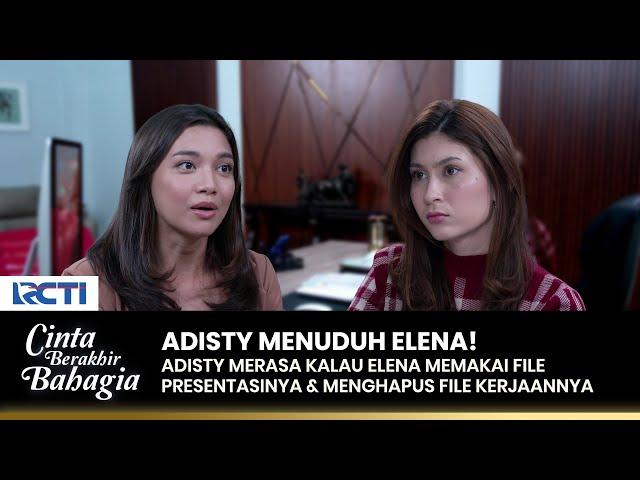 ADISTY MENDUGA! Elena Pakai File Adisty Untuk Presentasi | CINTA BERAKHIR BAHAGIA | Eps.92 (1/3)