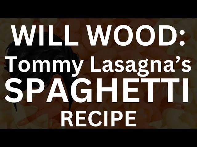 WILL WOOD: Tommy Lasagna’s SPAGHETTI RECIPE (From ‘Revelator’ ch. IIII, ‘Meme’)