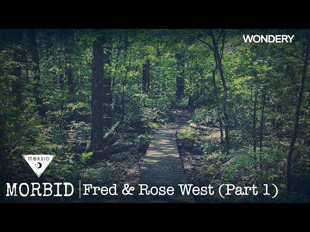 Fred & Rose West (Part 1) | Morbid | Podcast