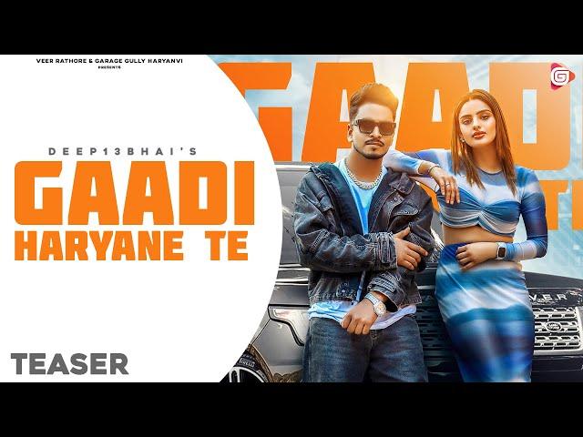 Gaadi Haryane Te (Teaser) Deep13Bhai | Divyanka Sirohi | New Haryanvi Songs Haryanavi 2023