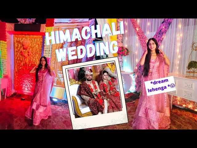 Himachali Wedding | Bhai ki shaadi || Dream Lehenga
