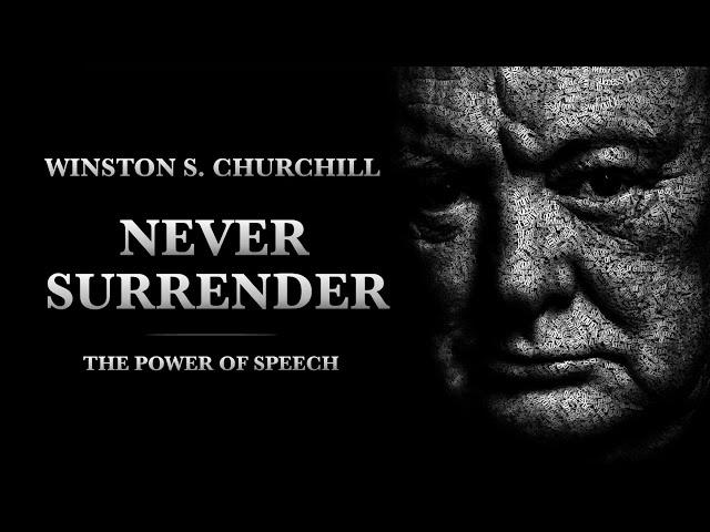 NEVER SURRENDER - Winston S Churchill | Motivational Speech