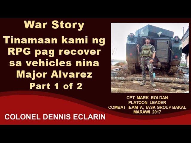 War Story: Tinamaan kami ng RPG pag recover sa vehicles ni Major Alvarez, Part 1 of 2