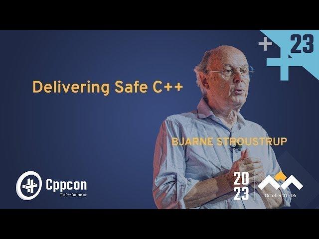 Delivering Safe C++ - Bjarne Stroustrup - CppCon 2023