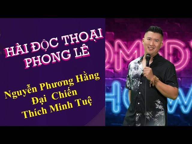 Nguyễn Phương Hằng Đại Chiến Thích Minh Tuệ | Hài Độc Thoại Phong Lê