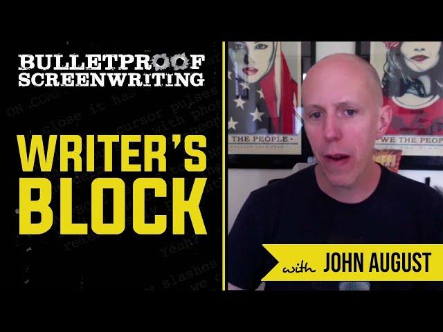 Dealing with Writer's Block with John August // Bulletproof Screenwriting® Show