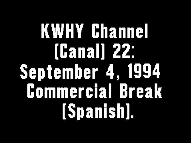 KWHY-TV Channel (Canal) 22: September 4, 1994 Commercial Break (Spanish)