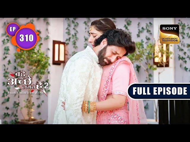 Ram Is Heat-Broken | Bade Achhe Lagte Hain 2 | Ep 310 | Full Episode | 4 Nov 2022