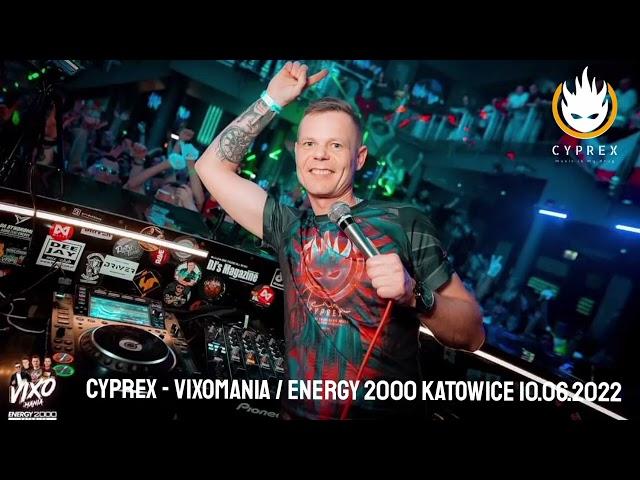 CYPREX - VIXOMANIA ENERGY 2000 KATOWICE  10.06.2022