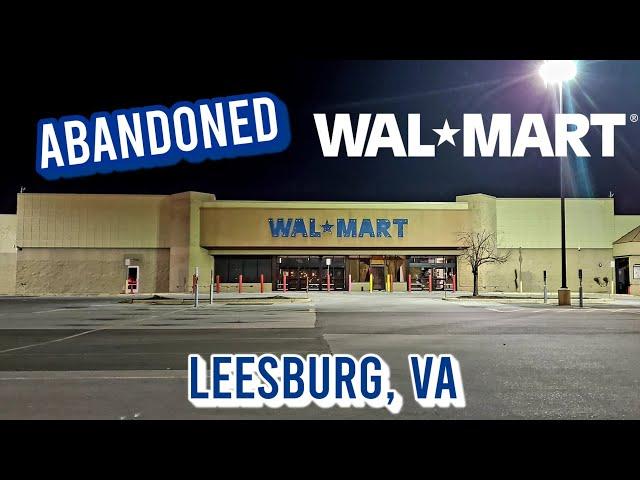 Abandoned Wal-Mart - Leesburg, VA