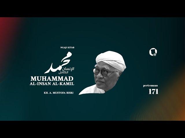 171. Muhammad al-Insan al-Kamil - KH. A. Mustofa Bisri