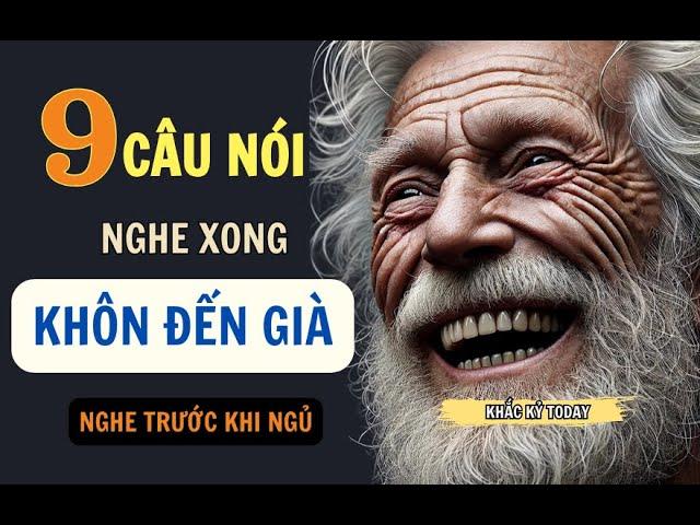 9 CHÂN LÝ CUỘC ĐỜI GIÚP BẠN VƯỢT QUA MỌI THĂNG TRẦM CUỘC SỐNG | Khắc Kỷ Today