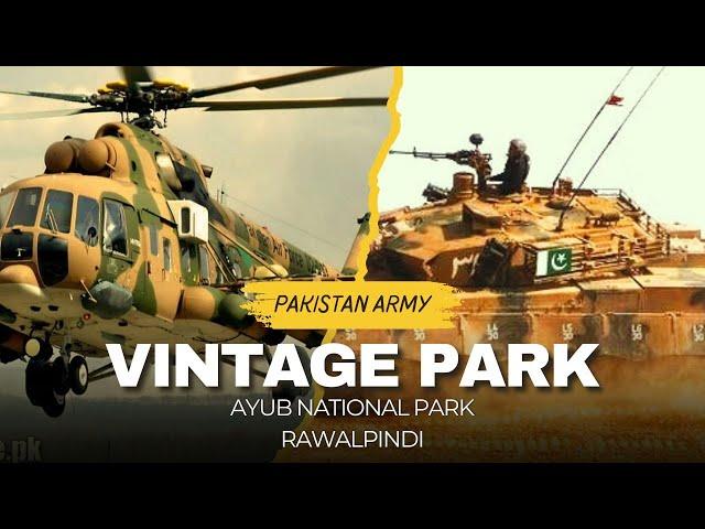 Pakistan Army Vintage Park in Ayub National Park Rawalpindi | Pak Army Heritage & Museum