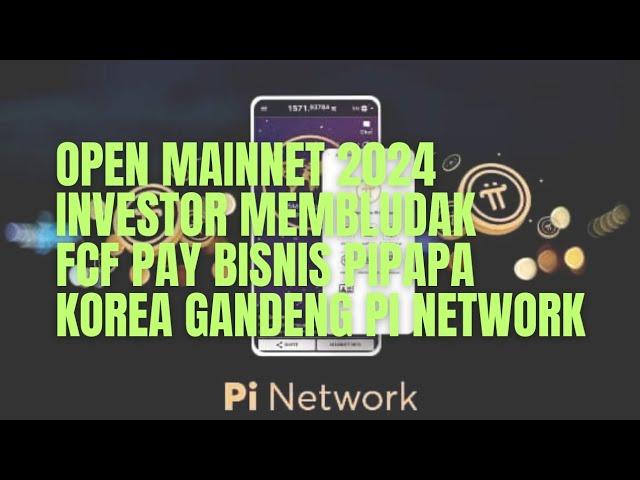 PI NETWORK || OPEN MAINNET 2024 INVESTOR MEMBLUDAK