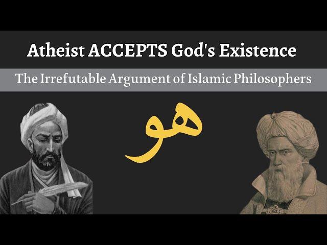 Atheist CONVINCED of God's Existence | Islamic Philosophers present UNDENIABLE Argument